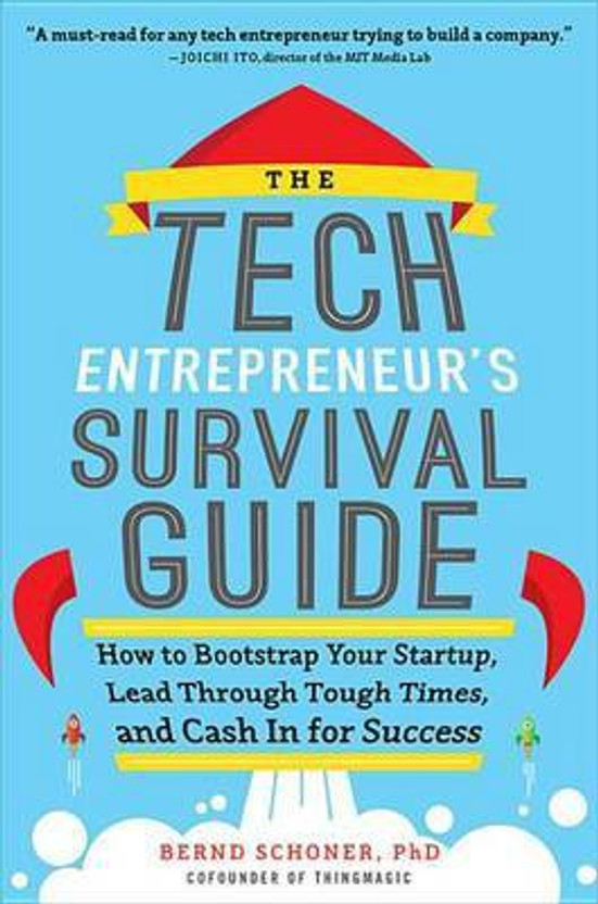 The Tech Entrepreneur's Survival Guide: How to Bootstrap Your Startup, Lead Through Tough Times, and Cash in for Success(English, Electronic book text, Schoner Bernd)