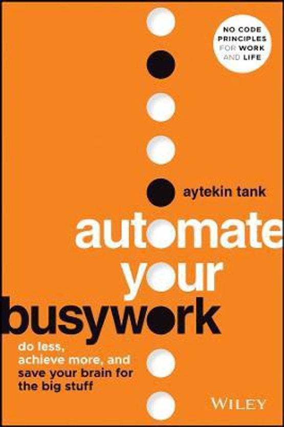 Automate Your Busywork(English, Hardcover, Tank Aytekin)