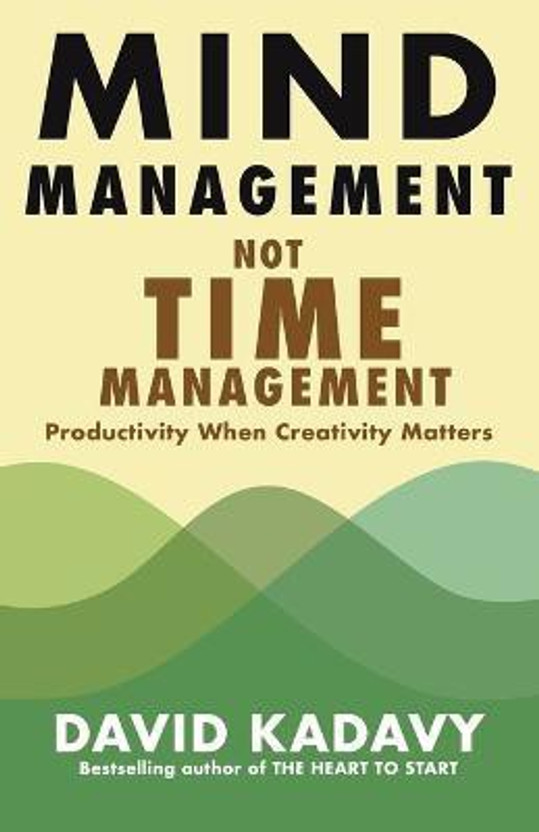 Mind Management, Not Time Management(English, Paperback, Kadavy David)