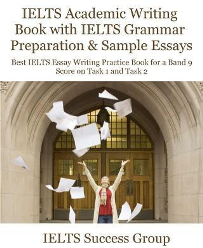 IELTS Academic Writing Book with IELTS Grammar Preparation & Sample Essays(English, Paperback, Ielts Success Group)