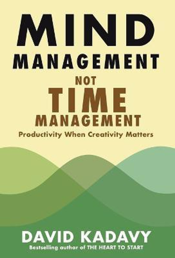 Mind Management, Not Time Management(English, Hardcover, Kadavy David)