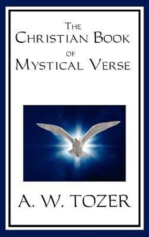 The The Christian Book of Mystical Verse - A Collection of Devotional Poetry and Spiritual Reflections from Christian Mystics(English, Hardcover, Tozer A W) - Flipkart Deal