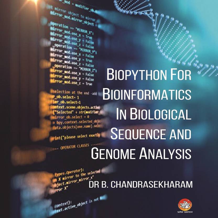 Biopython for Bioinformatics in Biological Sequence and Genome Analysis ...