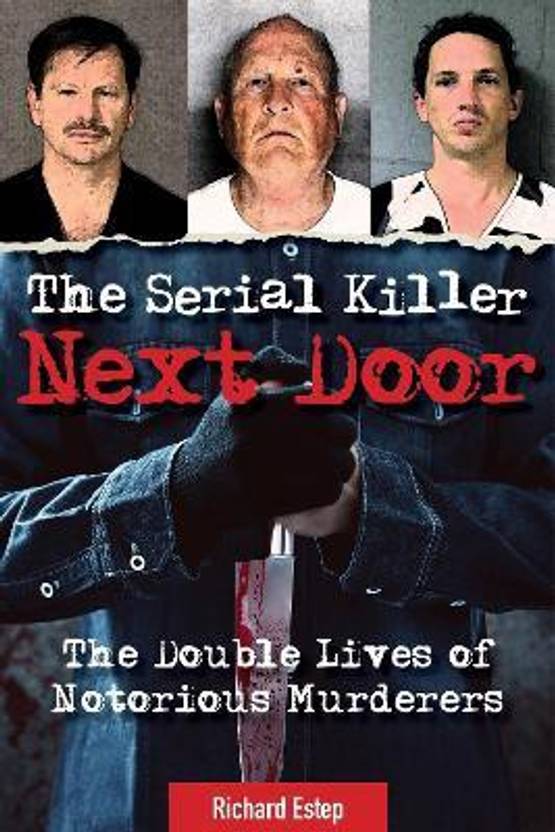 The Serial Killer Next Door Buy The Serial Killer Next Door by Estep Richard at Low Price in