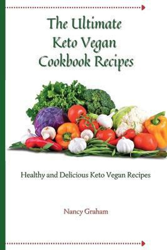 The The Ultimate Keto Vegan Cookbook Recipes(English, Paperback, Graham Nancy) - Flipkart Deal