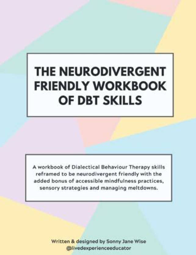The neurodivergent friendly workbook of dbt skills the neurodivergent