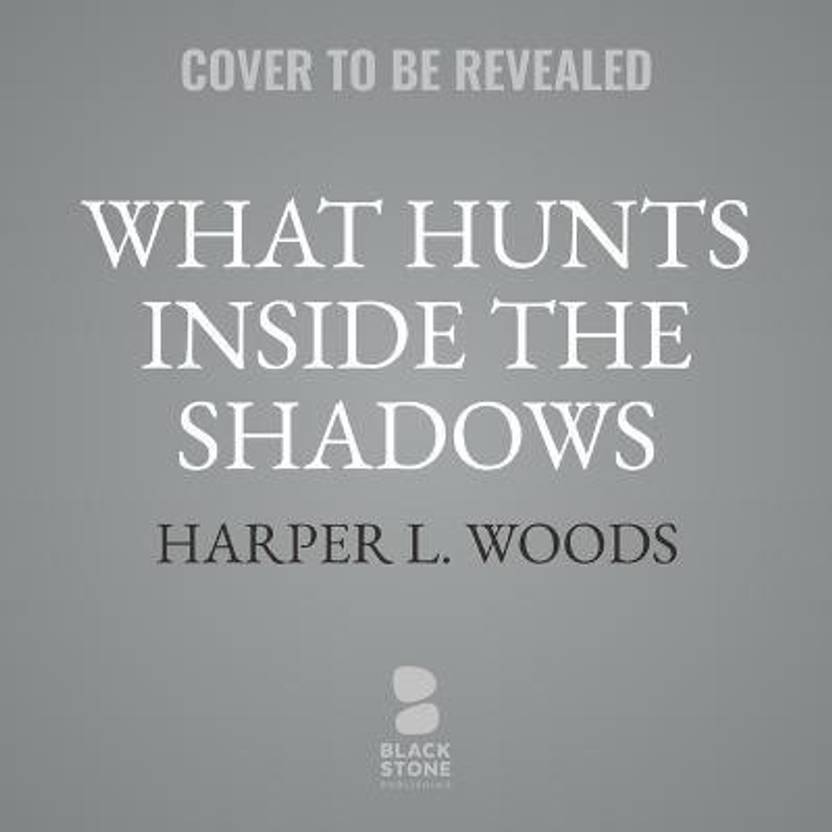 What Hunts Inside the Shadows Buy What Hunts Inside the Shadows by unknown at Low Price in