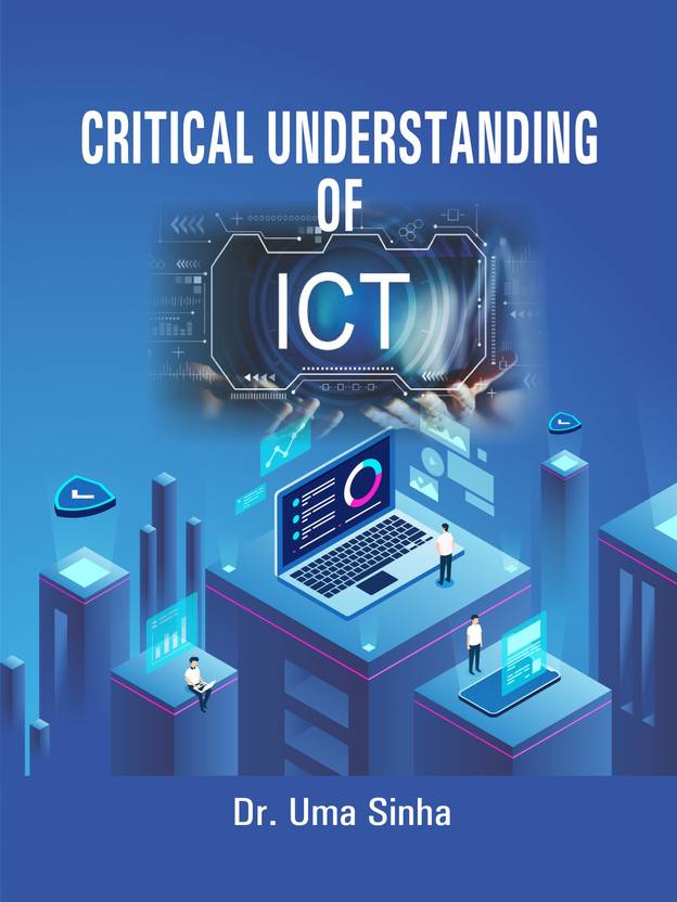 CRITICAL UNDERSTANDING OF ICT: Buy CRITICAL UNDERSTANDING OF ICT by Dr ...