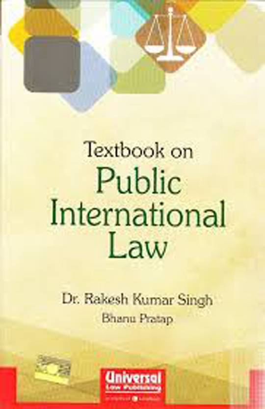The Textbook On Public International Law By Dr. Rakesh Kumar Singh