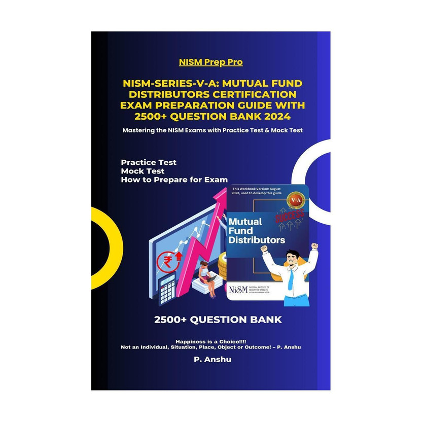 NISM-Series-V-A NISM-Series-V-A  - Mutual Fund Distributors Certification Exam Preparation Guide with 2500+ Question Bank 2024 : Mastering the NISM Exams with Practice Test & Mock Test(English, Paperback, P. Anshu) - Flipkart Deal