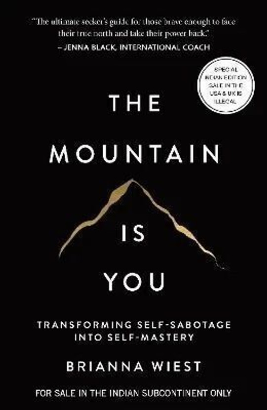 The Mountain Is You: Transforming Self-Sabotage Into Self-Mastery (English)  - The Mountain Is You: Transforming Self-Sabotage Into Self-Mastery(English, Hardcover, Wiest Brianna)