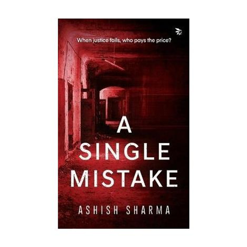 Flipkart A Single Mistake  - A Single Mistake by Ashish Sharma | Crime Thriller | Political Suspense | Mystery & Revenge Fiction | English Paperback(English, Paperback, Sharma Ashish) - Flipkart Deal