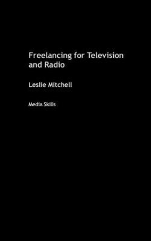 Freelancing for Television and Radio(English, Hardcover, Mitchell Leslie)