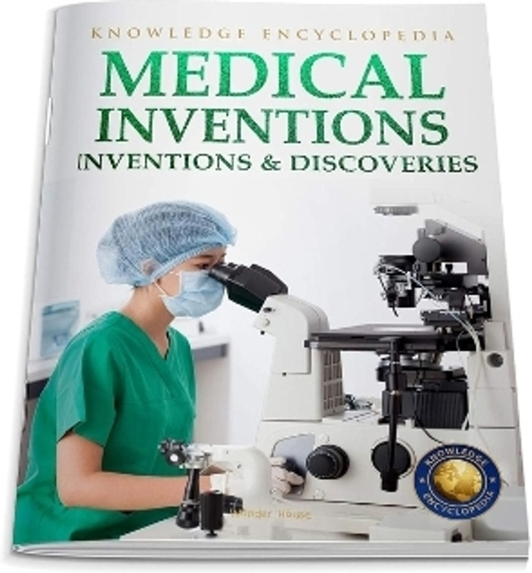 Inventions Inventions & Discoveries - Medical Inventions: Knowledge Encyclopedia For Children(English, Paperback, Wonder House Books) - Flipkart Deal