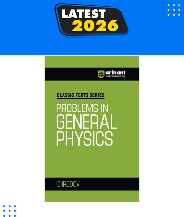 Arihant Problems in General Physics by IE Irodov | Advanced Physics Question Bank for IIT JEE, NEET, Engineering and Olympiad Exam Preparation | Classic Texts Series(Paperback, IE IRODOV)