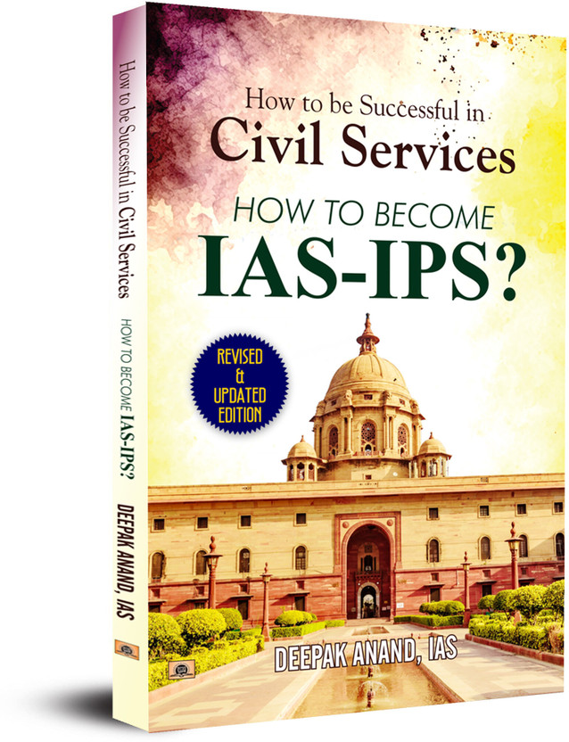 How to be Successful in Civil Services-How to Become IAS-IPS  - Goal Oriented Preparation, Strategic Interview Tips & IAS Success Stories for Cracking the Exam with Confidence(English, Paperback, Deepak Anand Ias)