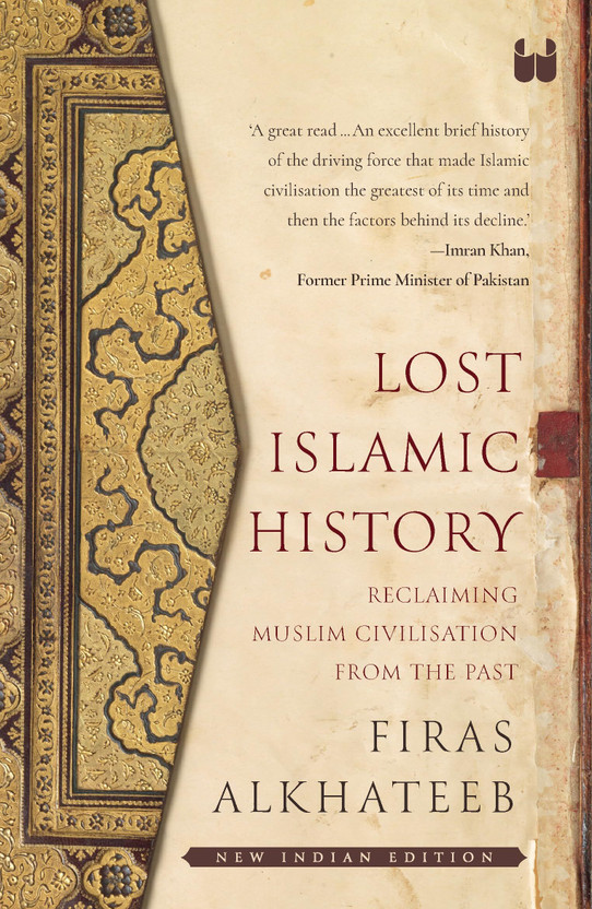 Lost Islamic History: Reclaiming Muslim Civilization from the Past(English, Paperback, Alkhateeb Firas)