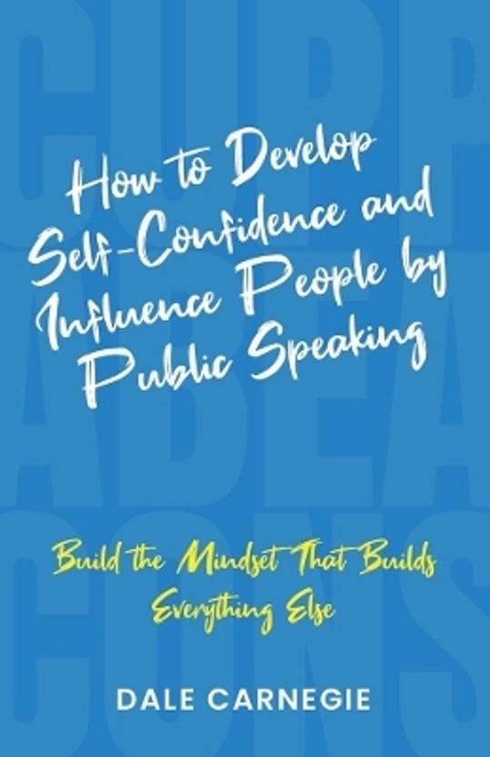 How to Develop Self-confidence and Influence People by Public Speaking(English, Paperback, Carnegie Dale)