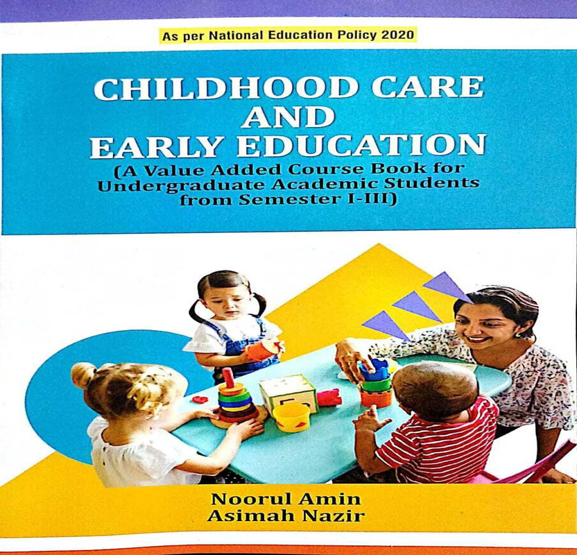 Childhood Care and Early Education (A Value Added Course Book for Undergraduate Academic Student from Semester I-III)(Paperback, Noorul Amin, Asimah Nazir)