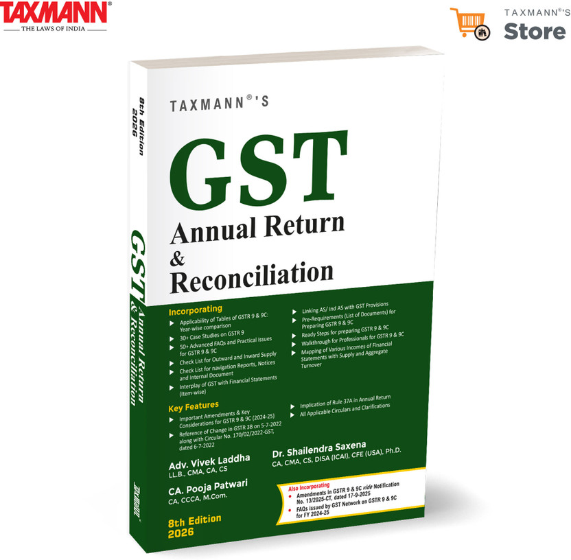 Taxmann's GST Annual Return & Reconciliation – Comprehensive | Amendment-driven Guide to GSTR-9 & GSTR-9C that Blends Law | Accounting | Audit Insights with Practical Tools(Paperback, Adv. Vivek Laddha, Dr. Shailendra Saxena, CA Pooja Patwari)