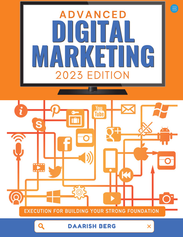 Advanced Digital Marketing 2023 Edition/Digital Startup 2023: Advanced Strategies for Online Marketing Success"(Paperback, Daarish Berg)