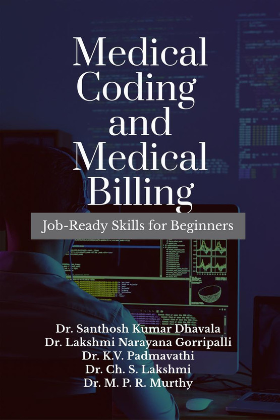 Medical Coding and Medical Billing  - Job-Ready Skills for Beginners(English, Paperback, Dr Santhosh Kumar Dhavala)
