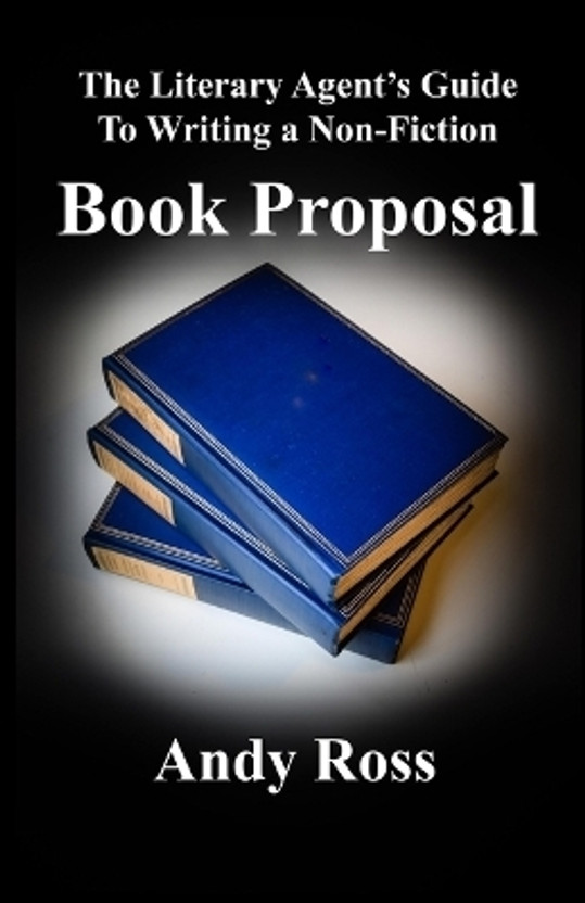 The The Literary Agent's Guide To Writing Non-Fiction Book Proposal - 3rd edition(English, Paperback, Ross Andy) - Flipkart Deal