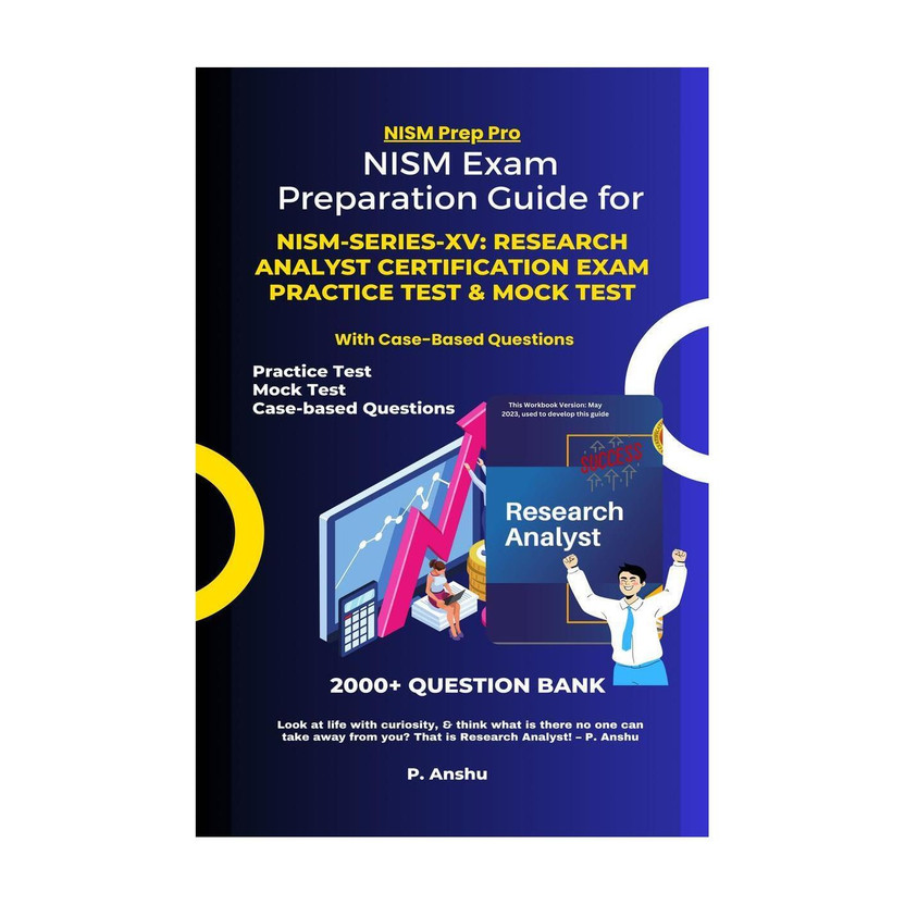 NISM NISM Exam Preparation Guide for NISM-Series-XV  - Research Analyst Certification Exam Practice Test & Mock Test : Mastering the NISM Exams with 2000+ Question Bank with Case-Based Questions(English, Paperback, P. Anshu) - Flipkart Deal