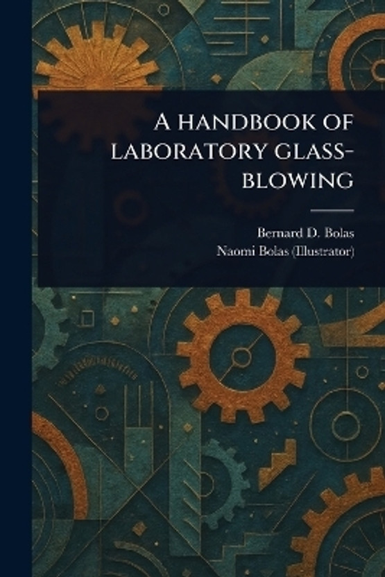 A Handbook of Laboratory Glass-blowing(English, Paperback, Bolas Bernard D (Bernard Dell))