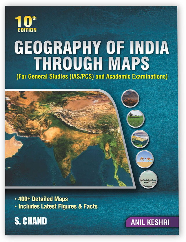 Geography of India Through Maps Book 2025 - 2026 | 10th Edition (For General Studies GS UPSC IAS (Prelims + Mains) PCS, Academic, SSC CGL Exam, CDS, WBCS, BPSC, UPPCS & Other Competitive Exams) | 400+ Detailed Map, Figures, Facts & Diagrams - in English Medium | S Chand Latest Books(Paperback, Anil 