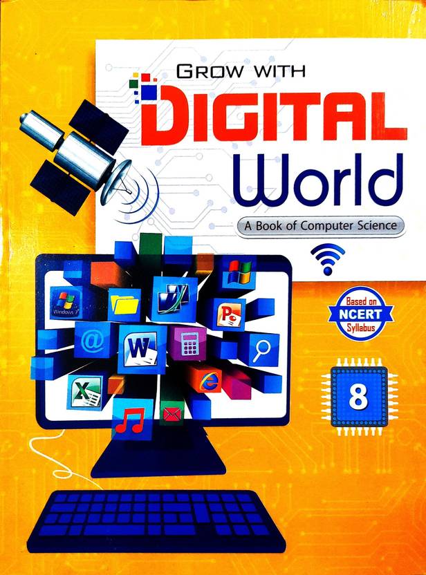 GROW EITH DIGITAL WORLD A BOOK OF COMPUTER SCIENCE CLASS 8: Buy GROW ...