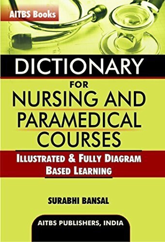 DICTIONARY FOR NURSING & PARAMEDICAL COURSES ILLUSTRATED & FULLY DIAGRAM BASED LEARNING 2ED 2018(English, Paperback, BANSAL)