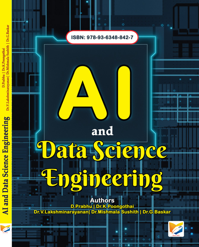 AI and Data Science Engineering(Paperback, D.Prabhu, Dr.K.Poongothai, Dr.V.Lakshminarayanan, Dr.Mishmala Sushith, Dr.G.Baskar)