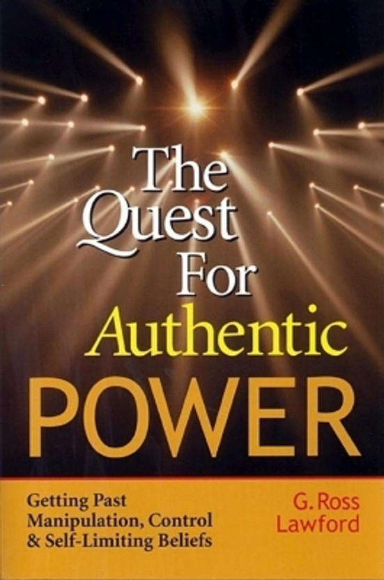 The The Quest for Authentic Power- Getting Past Manipulation, Control and Self-Limiting Beliefs(English, Paperback, LAWFORD) - Flipkart Deal