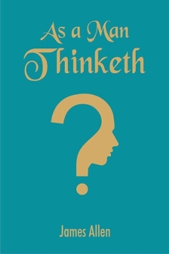 As a Man Thinketh(English, Paperback, Allen James)