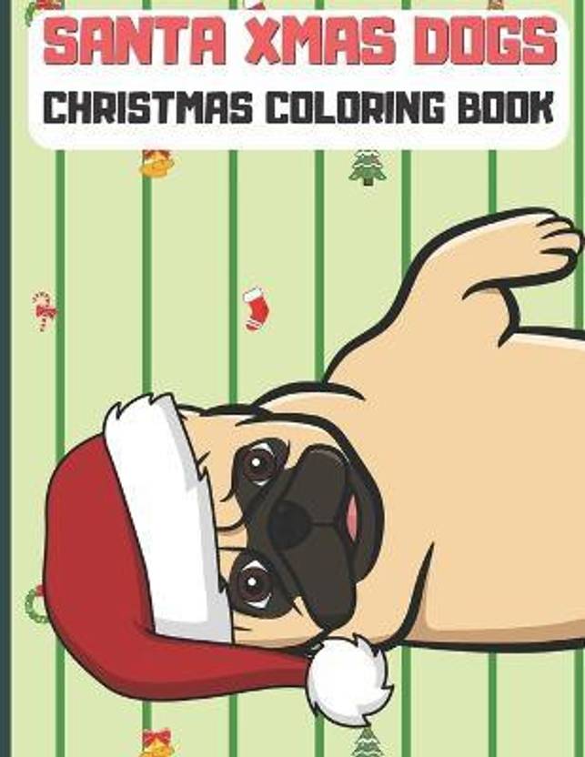 Santa Xmas Dogs Christmas Coloring Book Buy Santa Xmas Dogs Christmas santa-xmas-dogs-christmas-coloring-book-buy-santa-xmas-dogs-christmas