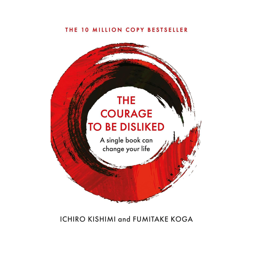The Courage To Be Disliked(English, Hardcover, Kishimi Ichiro)
