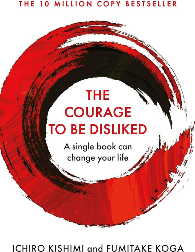 The Courage To Be Disliked(English, Hardcover, Kishimi Ichiro)
