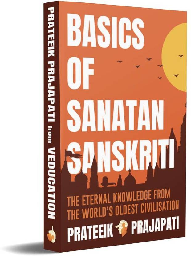 Basics of Sanatan Sanskriti The Eternal Knowledge from The World's