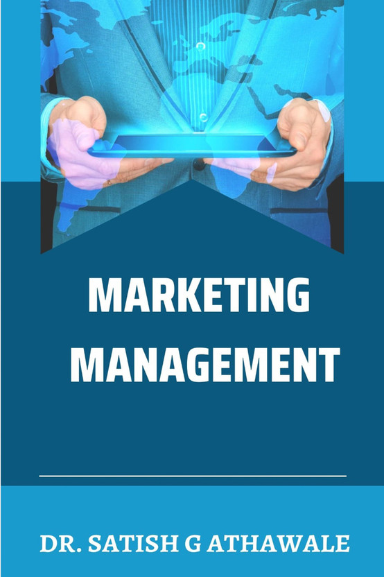 Marketing Management : Book is useful for BBA, BCom, BMS, MBA, PGDM courses(Paperback, Dr. Satish G. Athawale)
