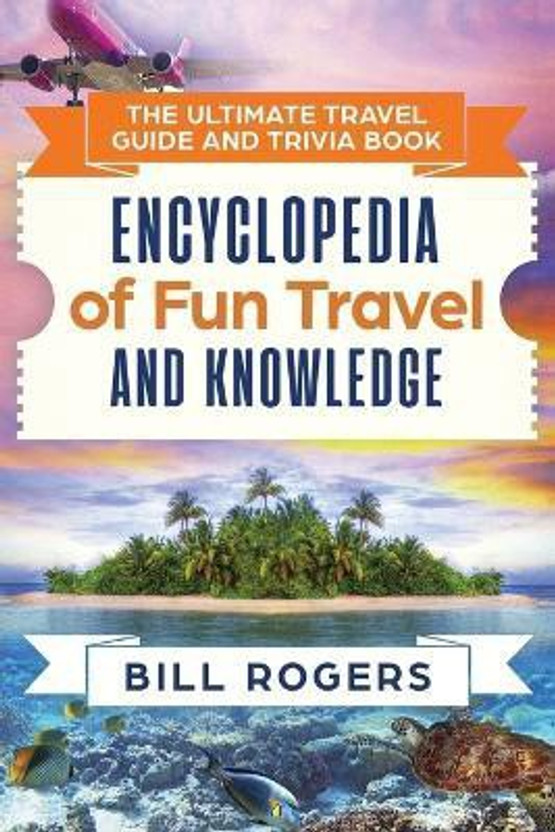 The Ultimate Travel Guide and Trivia Book(English, Paperback, Rogers Bill)
