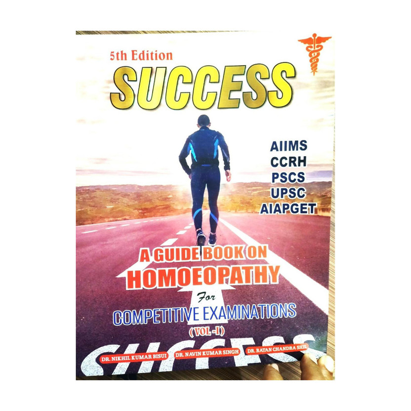 SUCCESS SUCCESS A GUIDEBOOK ON HOMOEOPATHY FOR COMPETITIVE EXAMINATIONS (VOL 1)  - Success Guidebook Homoeopathy For Competitive Examinations ( Volume 1)(Paperback, DR NIKHIL KUMAR BISUI, DR NAVIN KUMAR SINGH, DR RATAN CHANDRA SHIL) - Flipkart Deal
