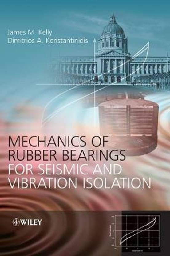 Mechanics of Rubber Bearings for Seismic and Vibration Isolation Buy