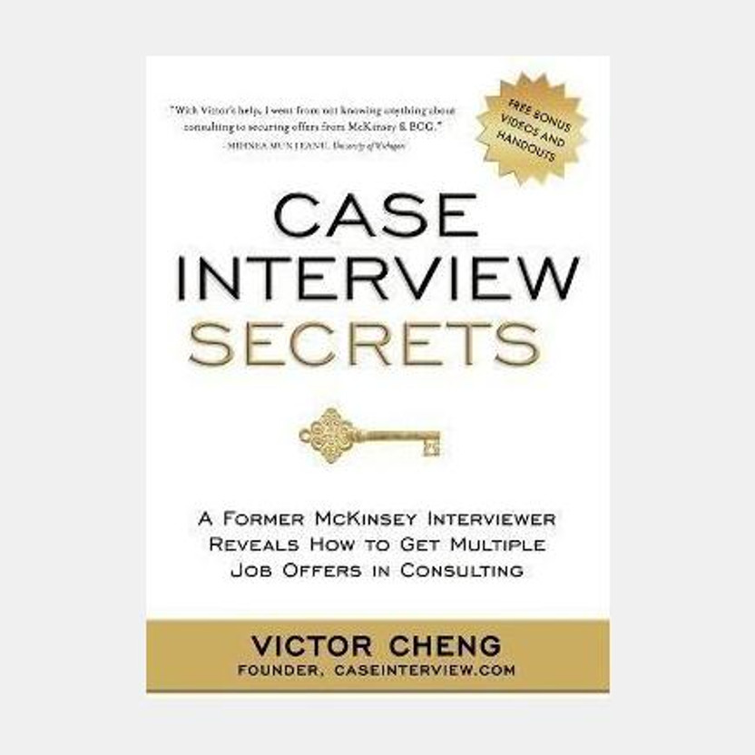 Case Interview Secrets  - A Former McKinsey Interviewer Reveals How to Get Multiple Job Offers in Consulting First Edition(English, Paperback, Cheng Victor)
