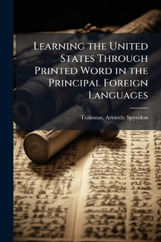 Learning the United States Through Printed Word in the Principal Foreign Languages(English, Paperback, unknown)