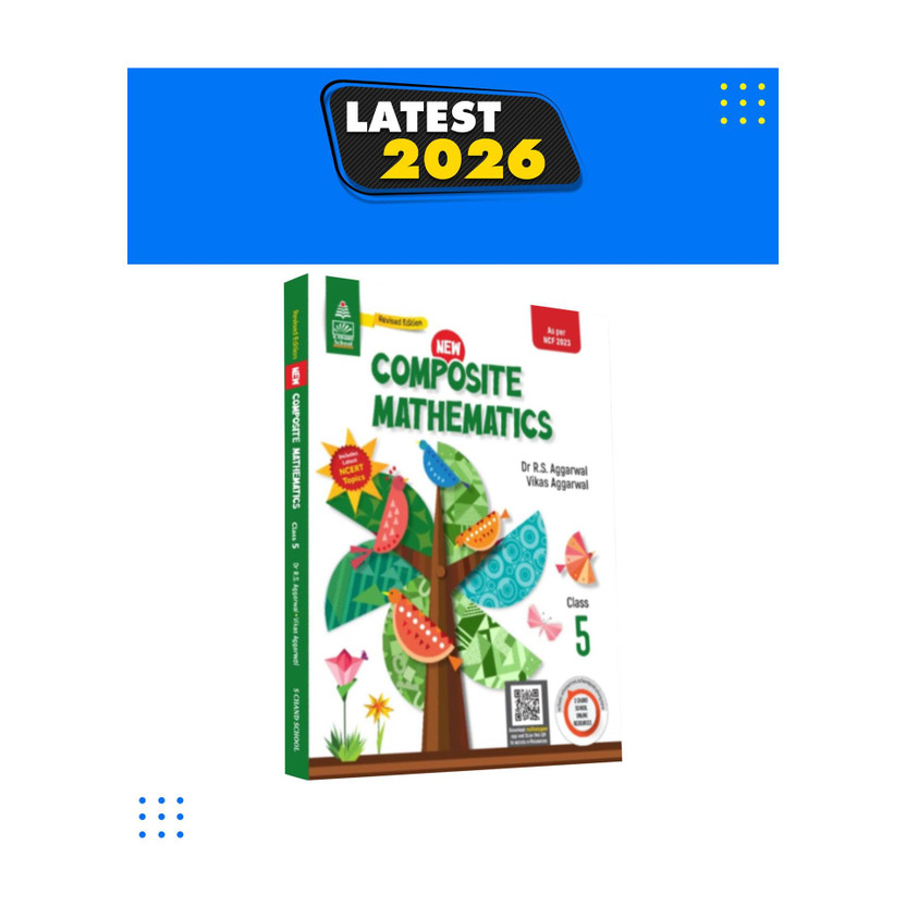 Flipkart S Chand’s New Composite Mathematics Class 5 – New Edition (2026 – 2027) | Best Activity Based Maths Book for Kids | Fun Maths Activities | Concepts, Practice & Exercises | Foundation Maths Skills | Primary Level Practice Book | CBSE/ICSE Aligned – S Chand School Education(Paperback, Dr. R.S. Aggarwa - Flipkart Deal