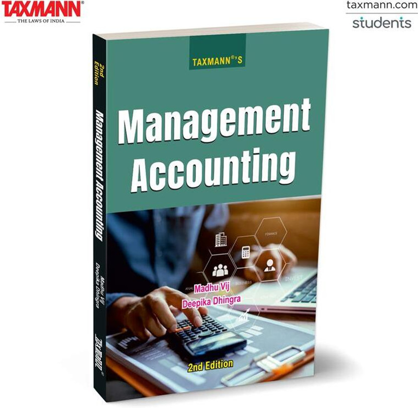 Taxmann's Management Accounting – Blends IFRS | Ind AS | NEP-based Theory with Practical Tools—Case Studies | Numerical Exercises | Excel Resources—to Offer a Comprehensive Guide(Paperback, Madhu Vij, Deepika Dhingra)