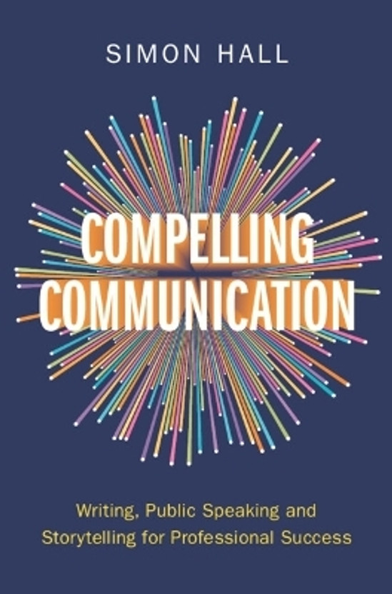 Compelling Communication(English, Hardcover, Hall Simon)