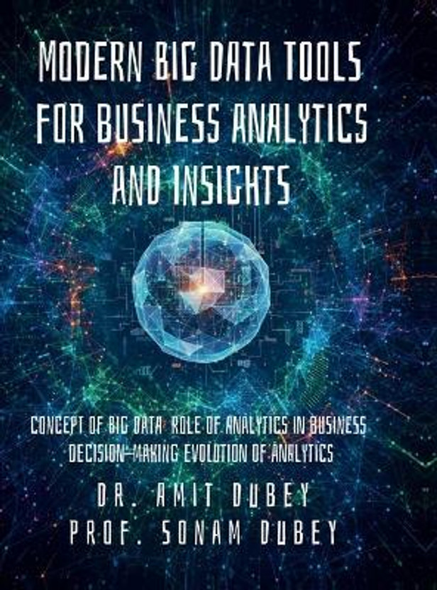 Modern Modern Big Data Tools for Business Analytics and Insights(English, Hardcover, Dr Amit Dubey) - Flipkart Deal