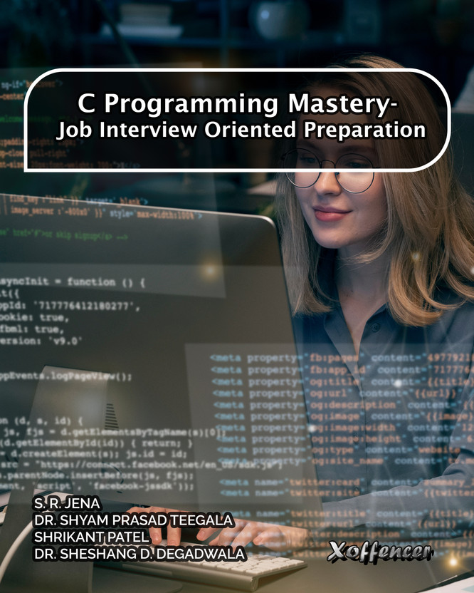C Programming Mastery- Job Interview Oriented Preparation(Paperback, S. R. Jena, Dr. Shyam Prasad Teegala, Shrikant Patel, Dr. Sheshang D. Degadwala)